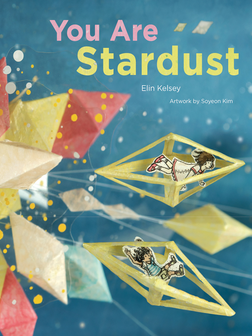 Title details for You Are Stardust by Elin Kelsey - Available